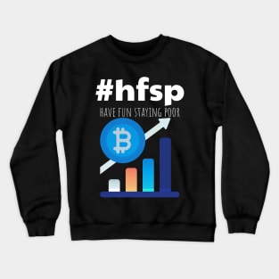 Have Fun Staying Poor HVSP Bitcoin Gift Crewneck Sweatshirt